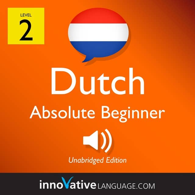 Learn Dutch – Level 2: Absolute Beginner Dutch: Volume 1: Lessons 1-25