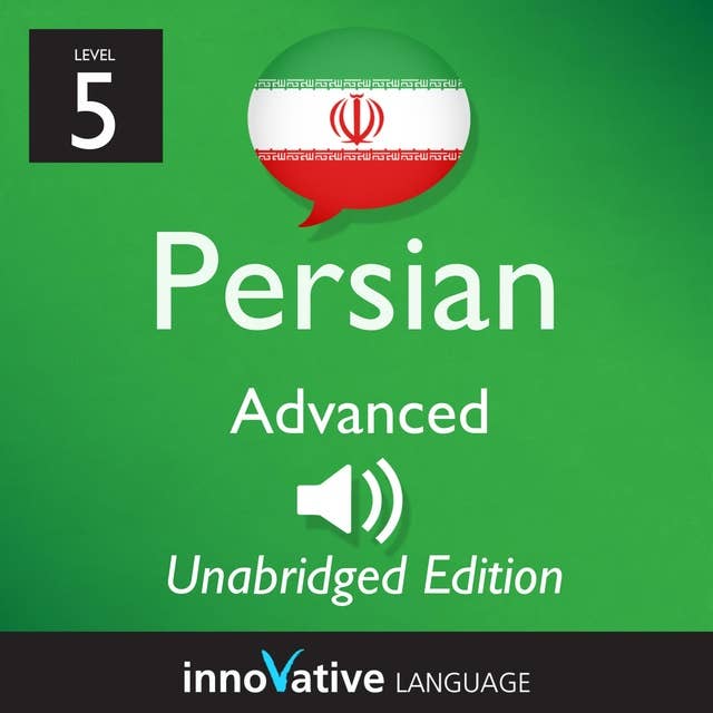 Learn Persian - Level 5: Advanced Persian, Volume 1: Lessons 1-50