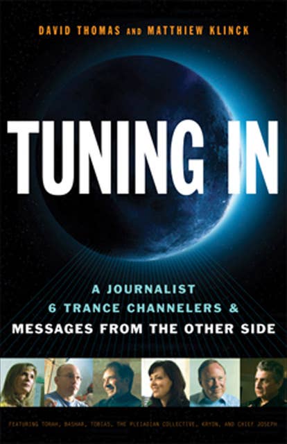 Tuning In: A Journalist, 6 Trance Channelers & Messages from the Other Side