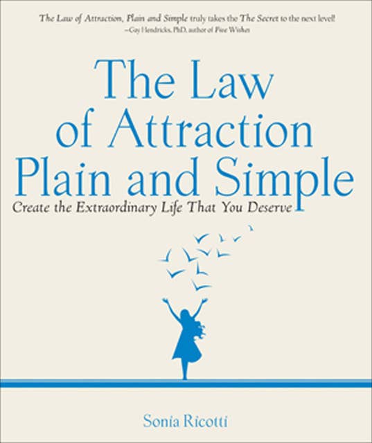 The Law of Attraction: Plain and Simple: Create the Extraordinary Life That You Deserve