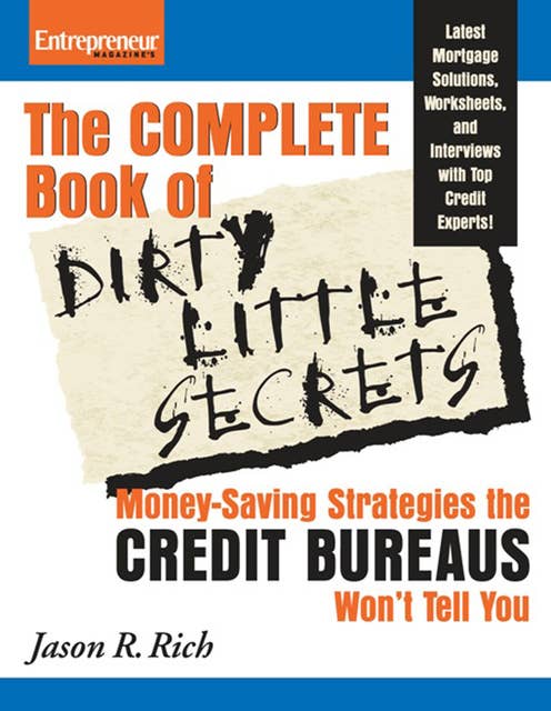 Complete Book of Dirty Little Secrets From the Credit Bureaus: Money Saving Strategies the Credit Bureaus Won't Tell You