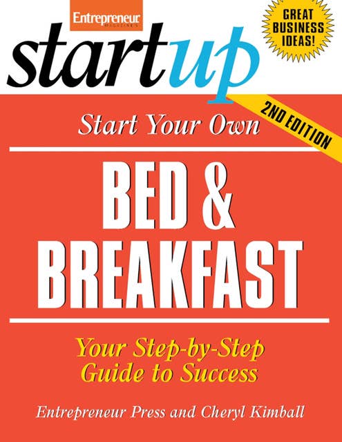 Start Your Own Bed and Breakfast: Your Step-By-Step Guide to Success