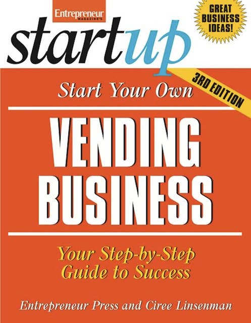 Start Your Own Vending Business: Your Step-By-Step Guide to Success