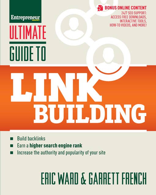 Ultimate Guide to Link Building: How to Build Backlinks, Authority and Credibility for Your Website, and Increase Click Traffic and Search Ranking