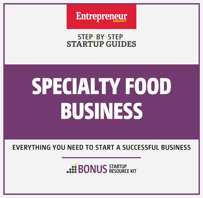 Specialty Food Business: Step-By-Step Startup Guide