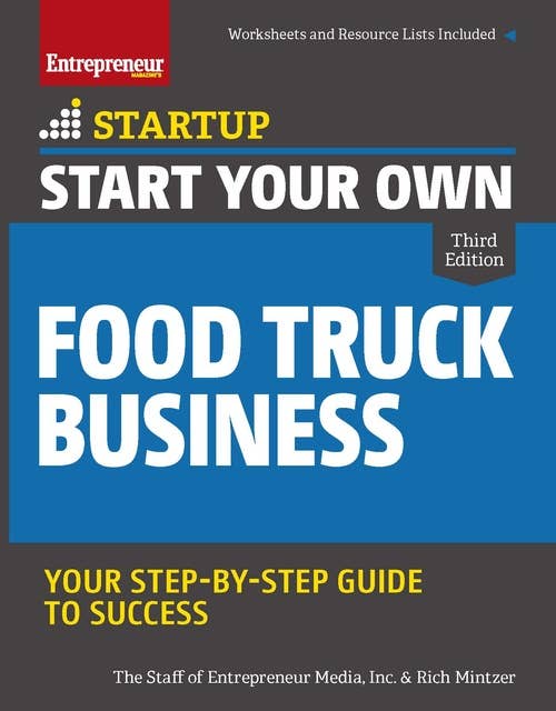 Start Your Own Food Truck Business: Your Step-By-Step Guide to Success