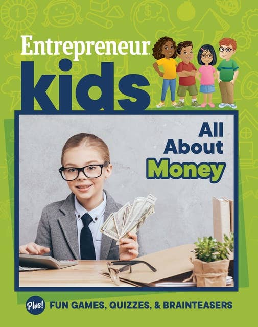 Entrepreneur Kids: All About Money: All About Money