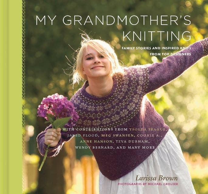 My Grandmother's Knitting: Family Stories and Inspired Knits from Top Designers