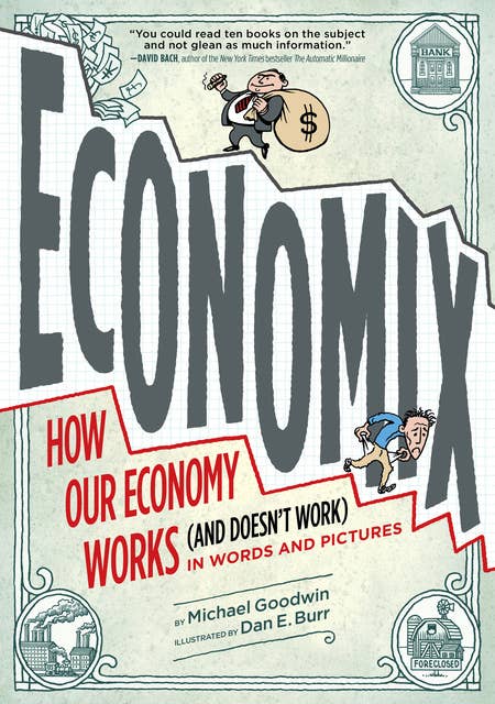Economix: How and Why Our Economy Works (and Doesn't Work), in Words and Pictures