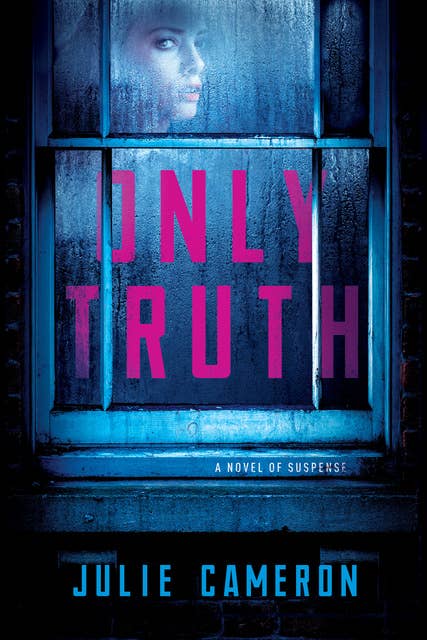 Only Truth: A Novel of Suspense