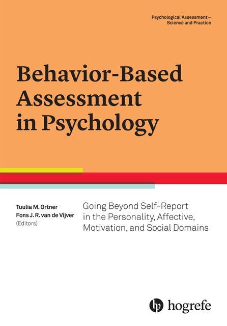 Behavior-Based Assessment in Psychology: Going Beyond Self-Report in the Personality, Affective, Motivation, and Social Domains