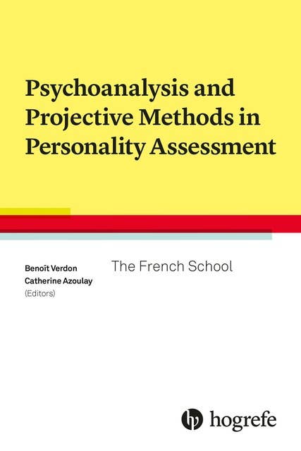 Psychoanalysis and Projective Methods in Personality Assessment: The French School