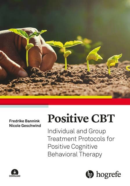 Positive CBT: Individual and Group Treatment Protocols for Positive Cognitive Behavioral Therapy