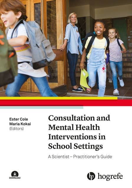 Consultation and Mental Health Interventions in School Settings: A Scientist–Practitioner's Guide