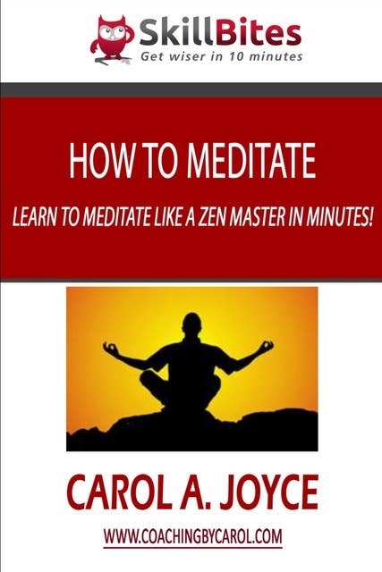 How to Meditate: Learn to Meditate like a Zen Master in Minutes!