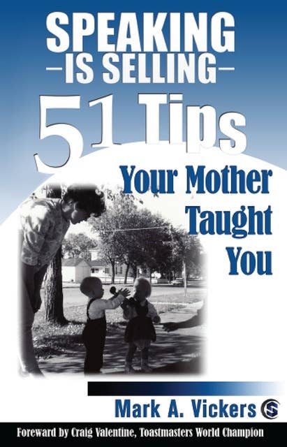 Speaking Is Selling: 51 Tips Your Mother Taught You