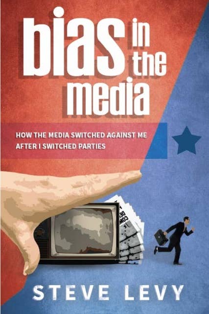 Bias in the Media: How the Media Switched Against Me After I Switched Parties