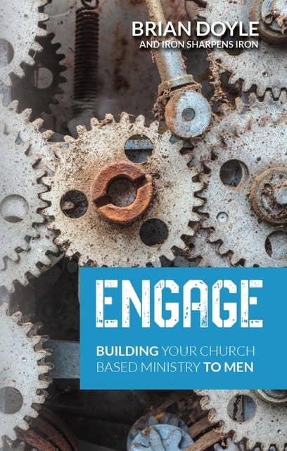 Engage: Building Your Church Based Ministry to Men