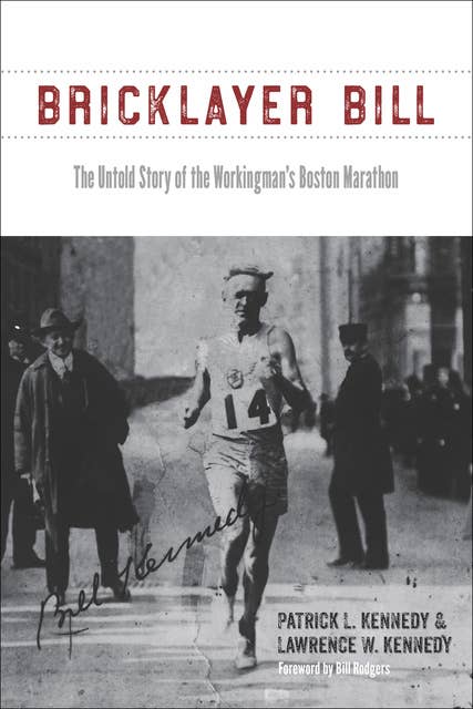 Bricklayer Bill: The Untold Story of the Workingman's Boston Marathon