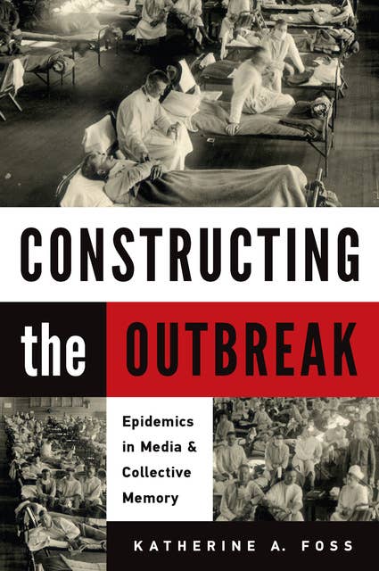Constructing the Outbreak: Epidemics in Media & Collective Memory