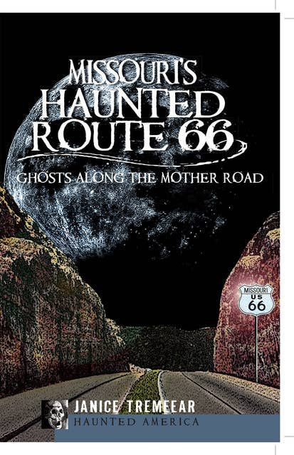 Missouri's Haunted Route 66: Ghosts Along the Mother Road