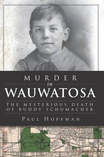 Murder in Wauwatosa: The Mysterious Death of Buddy Schumacher