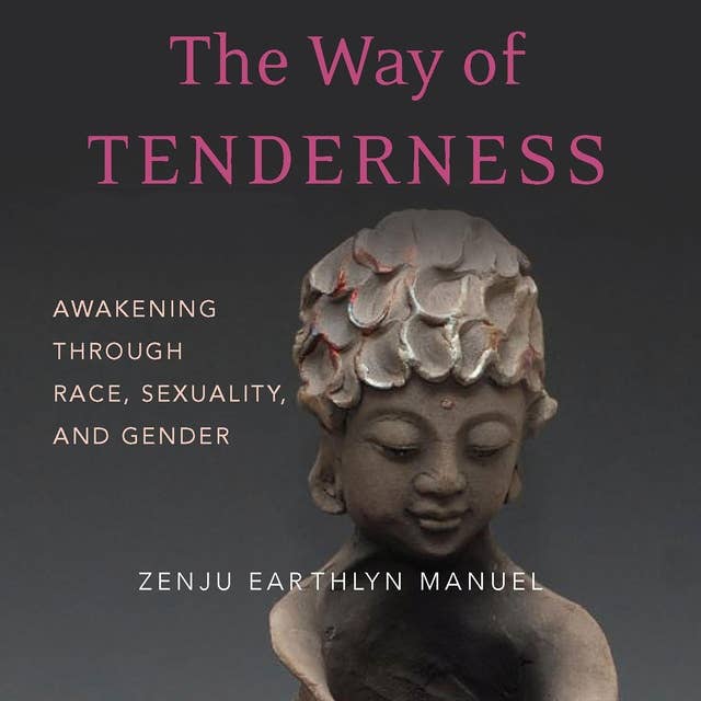 The Way of Tenderness: Awakening through Race, Sexuality, and Gender