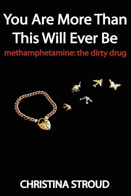You Are More Than This Will Ever Be: Methamphetamine: The Dirty Drug