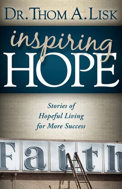 Inspiring Hope: Stories of Hopeful Living for More Success