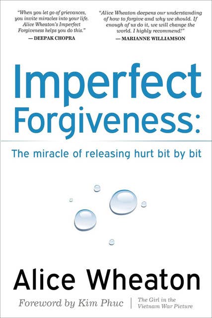 Imperfect Forgiveness: The Miracle of Releasing Hurt Bit By Bit