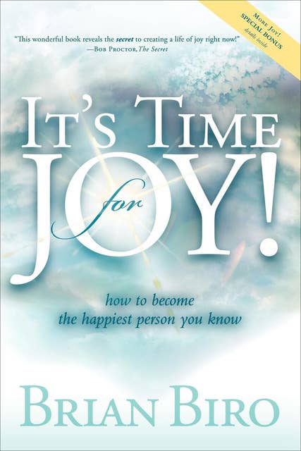 It's Time for Joy!: How to Become the Happiest Person You Know