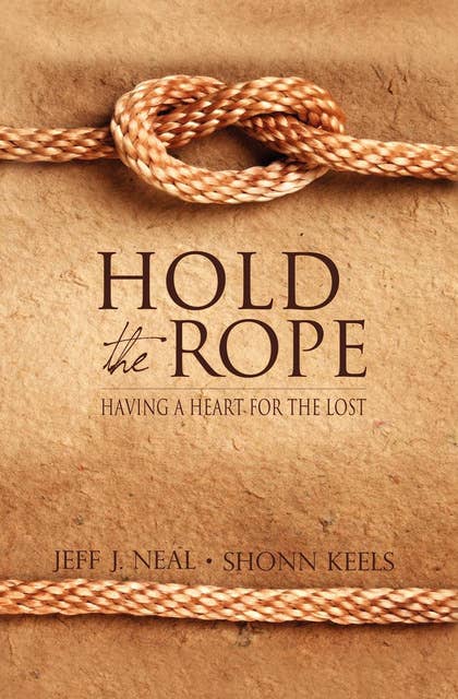Hold the Rope: Having a Heart for the Lost