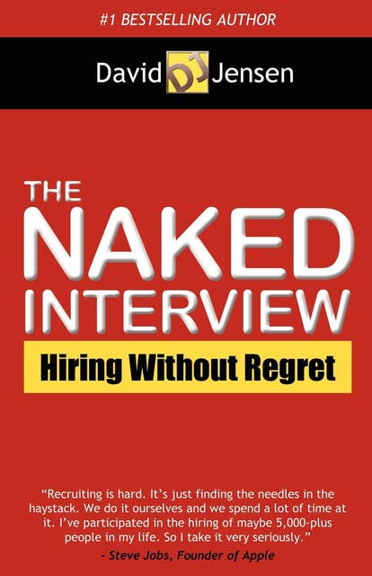 The Naked Interview: Hiring Without Regret