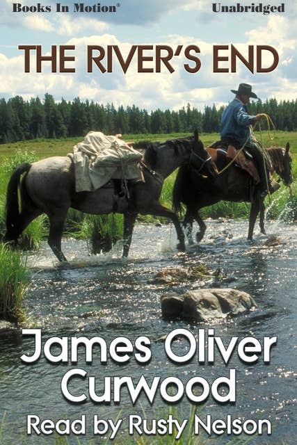 The River's End: A Wilderness Journey of Redemption and Survival