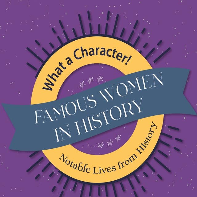 Famous Women in History: Notable Lives from History