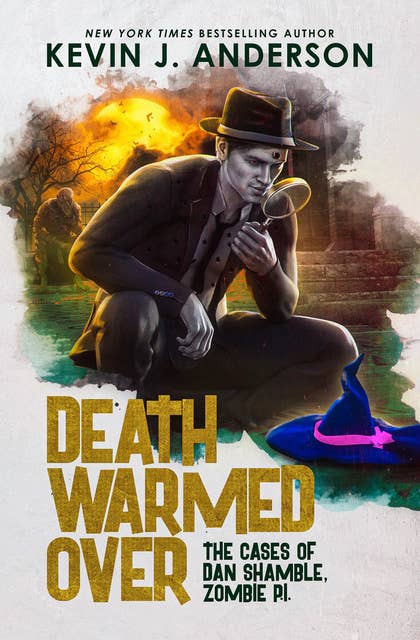 Death Warmed Over: The Cases of Dan Shamble, Zombie P.I.