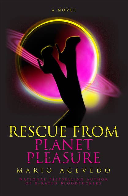 Rescue From Planet Pleasure: A Novel