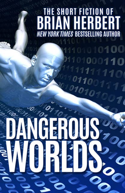 Dangerous Worlds: The Short Fiction of Brian Herbert