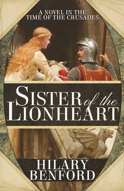 Sister of the Lionheart: A Novel in the Time of the Crusades