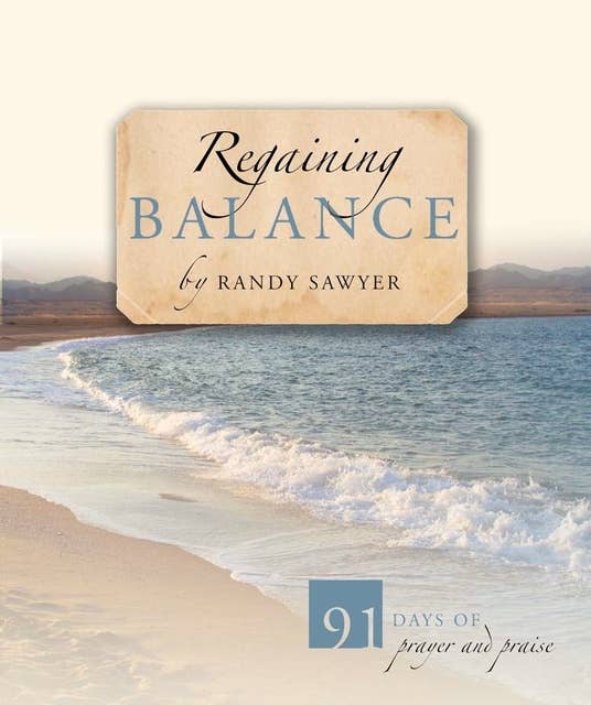 Regaining Balance: 91 Days of Prayer and Praise