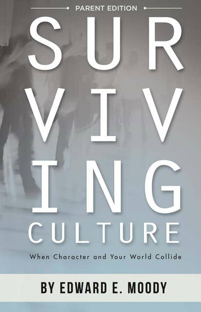 Surviving Culture Parent Edition: When Character and Your World Collide