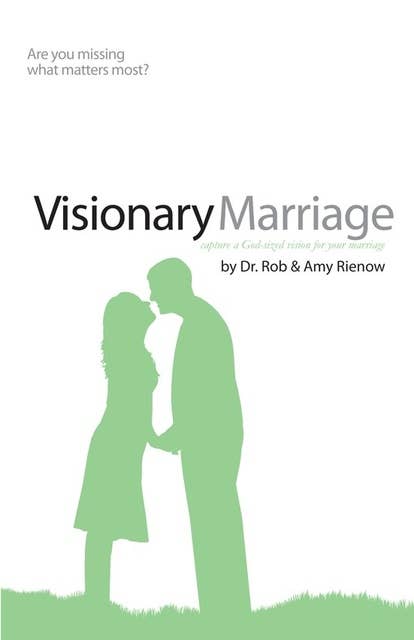 Visionary Marriage: Capture A God-sized Vision for Your Marriage