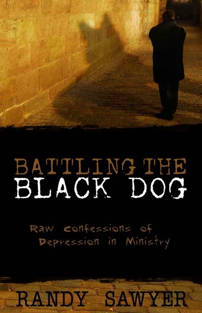 Battling the Black Dog: Raw Confessions of Depression in Ministry