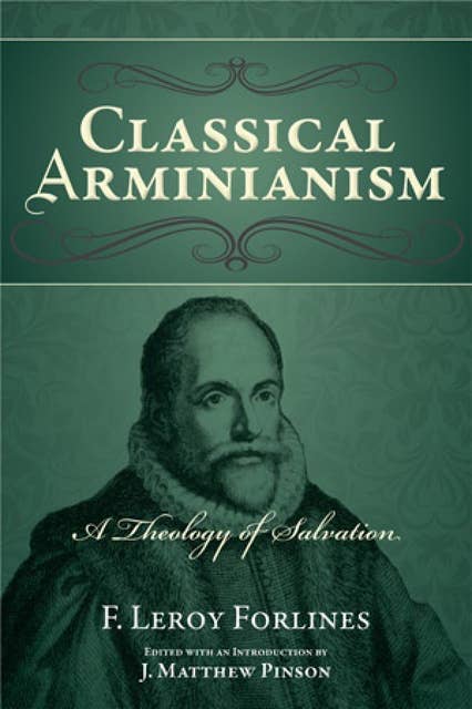Classical Arminianism: The Theology of Salvation