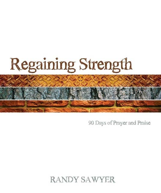 Regaining Strength: 90 Days of Prayer and Praise