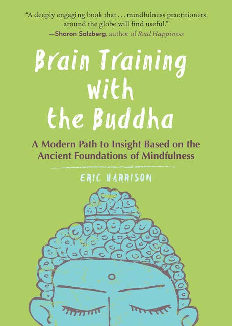 Cover for Brain Training with the Buddha: A Modern Path to Insight Based on the Ancient Foundations of Mindfulness