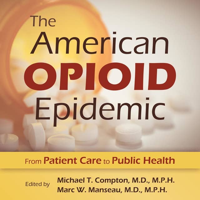 The American Opioid Epidemic: From Patient Care to Public Health