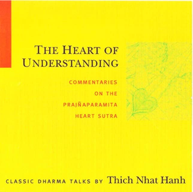 The Heart of Understanding: Commentaries on the Prajñaparamita Heart Sutra