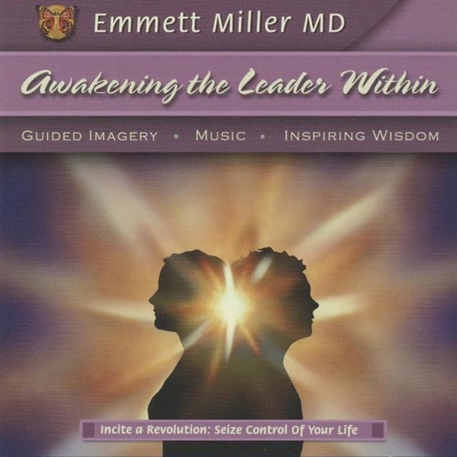 Awakening the Leader Within: Guided Imagery, Music, Inspiring Wisdom