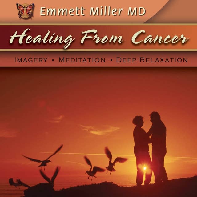 Healing from Cancer: Imagery, Relaxation, Deep Meditation